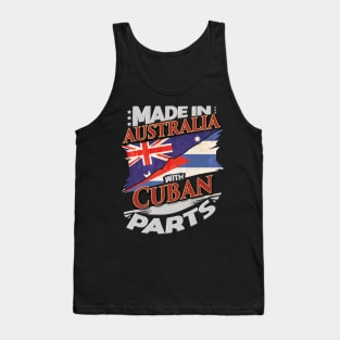 Made In Australia With Cuban Parts - Gift for Cuban From Cuba Tank Top